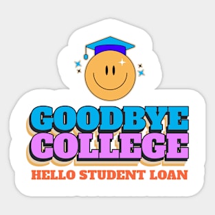 Goodbye College Hello Student Loan Sticker